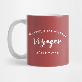 To stay is to exist to travel is to live Mug